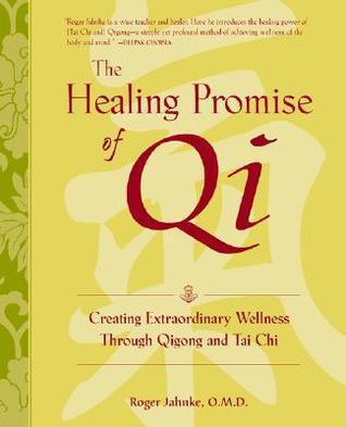 The Healing Promise Of Qi: Creating Extraordinary Wellness Through Qigong And Tai Chi - Thryft