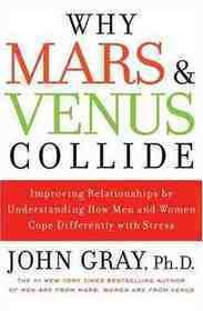 Why Mars and Venus Collide : Improve Your Relationships by Understanding How Men and Women Cope Differently with Stress - Thryft