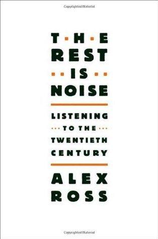 The Rest is Noise : Listening to the Twentieth Century - Thryft