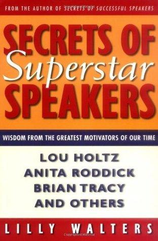 Secrets Of Superstar Speakers: Wisdom from the Greatest Motivators of Our Time - Thryft