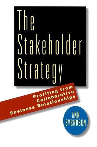 The Stakeholder Strategy: Profiting from Collaborative Business Relationships - Thryft