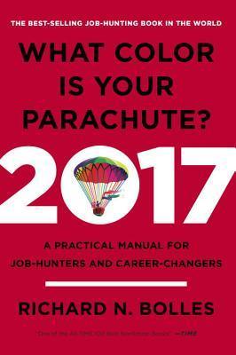 What Color Is Your Parachute? 2017 - A Practical Manual For Job-Hunters And Career-Changers - Thryft