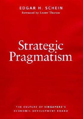 Strategic Pragmatism : The Culture of Singapore's Economics Development Board - Thryft