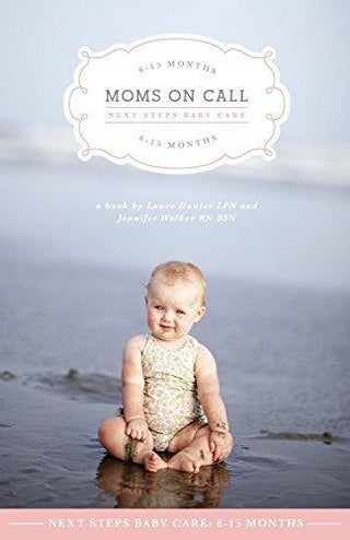 Moms on Call | Next Steps Baby Care 6-15 Months | Parenting Book 2 of 3 - Thryft