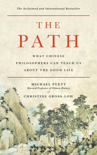 The Path: What Chinese Philosophers Can Teach Us About the Good Life