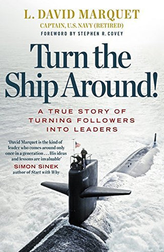 Turn the Ship Around!: A True Story of Turning Followers into Leaders