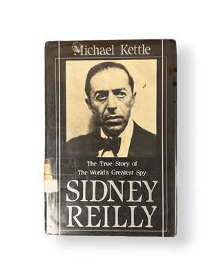 Sidney Reilly: The True Story of The World's Greatest Spy - Thryft