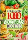 The Classic 1000 Vegetarian Recipes