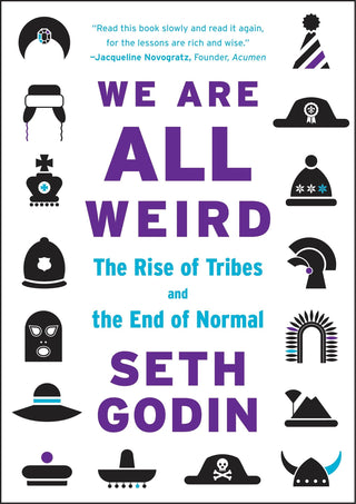 We Are All Weird : The Rise of Tribes and the End of Normal - Thryft