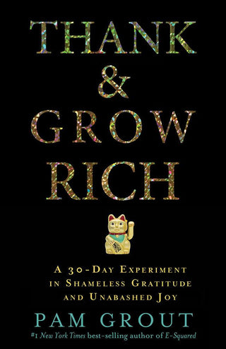 Thank & Grow Rich - A 30-Day Experiment In Shameless Gratitude And Unabashed Joy - Thryft