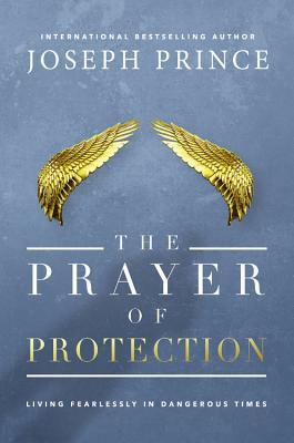 The Prayer of Protection: Living Fearlessly in Dangerous Times