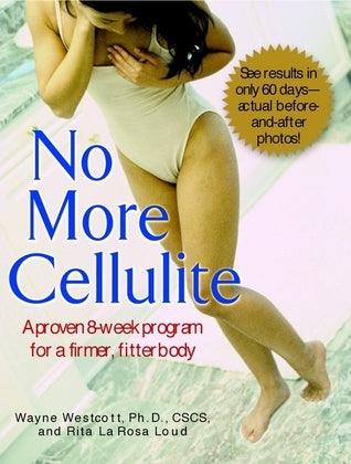 No More Cellulite					A Proven 8-Week Program for a Firmer, Fitter Body - Thryft