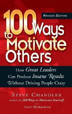 100 Ways To Motivate Others - How Great Leaders Can Produce Insane Results Without Driving People Crazy - Thryft