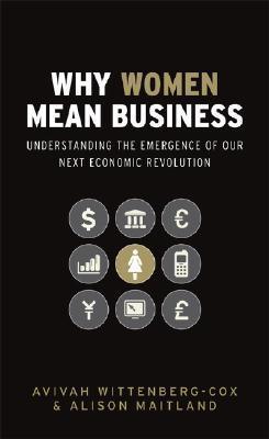 Why Women Mean Business: Understanding the Emergence of Our Next Economic Revolution - Thryft