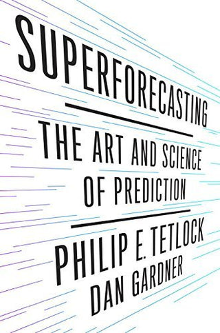 Superforecasting - The Art and Science of Prediction