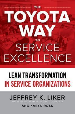 The Toyota Way to Service Excellence: Lean Transformation in Service Organizations - Thryft