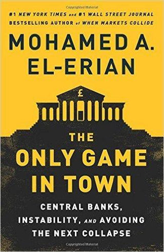 The Only Game in Town: Central Banks, Instability, and Avoiding the Next Collapse - Thryft