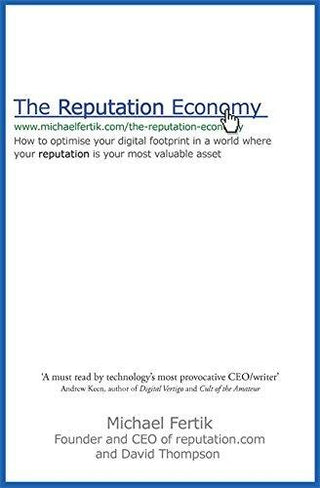 The Reputation Economy : How to Optimise Your Digital Footprint in a World Where Your Reputation Is Your Most Valuable Asset - Thryft