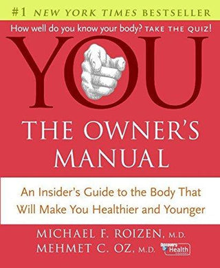 YOU: The Owner's Manual - An Insider's Guide To The Body That Will Make You Healthier And Younger - Thryft