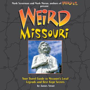 Weird Missouri, 6 : Your Travel Guide to Missouri's Local Legends and Best Kept Secrets - Thryft