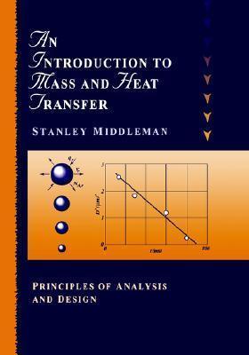 An Introduction To Mass And Heat Transfer - Principles Of Analysis And Design - Thryft