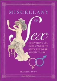 Miscellany of Sex: A Riotous Romp of Love, Lust and Libido - Thryft