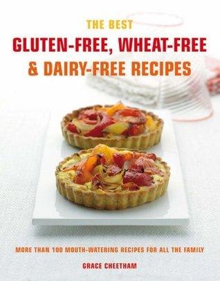 The Best Gluten-Free, Wheat-Free & Dairy-Free Recipes - More Than 100 Mouth-Watering Recipes For All The Family - Thryft