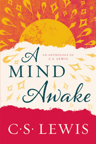 A Mind Awake: An Anthology of C.S. Lewis