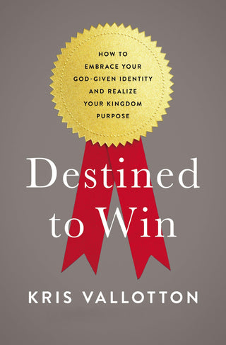 Destined To Win : How to Embrace Your God-Given Identity and Realize Your Kingdom Purpose - Thryft