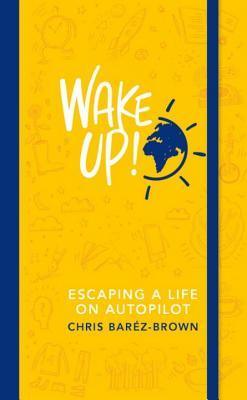 Wake Up! : Escaping a Life on Autopilot - Thryft