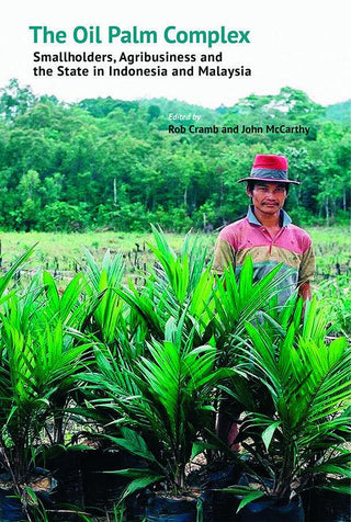 The Oil Palm Complex: Smallholders, Agribusiness and the State in Indonesia and Malaysia - Thryft