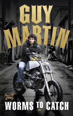 Guy Martin: Worms To Catch - Thryft