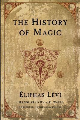 The History of Magic: Including a Clear and Precise Exposition of Its Procedure, Its Rites, and Its Mysteries - Thryft