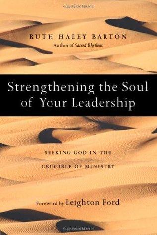 Strengthening the Soul of Your Leadership : Seeking God in the Crucible of Ministry - Thryft