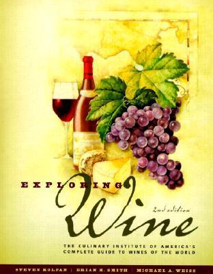 Exploring Wine: The Culinary Institute of America's Complete Guide to Wines of the World