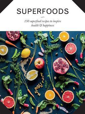 Superfoods : 150 Superfood Recipes to Inspire Health & Happiness - Thryft