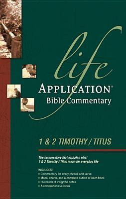 1 Timothy, 2 Timothy, Titus - Life Application Bible Commentary