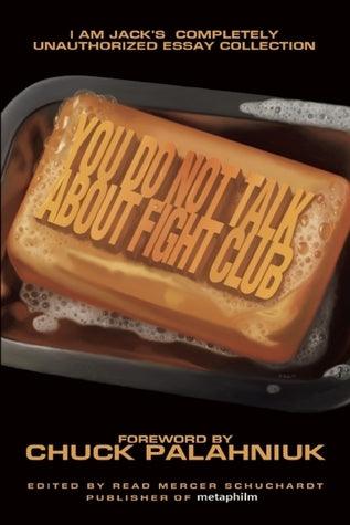 You Do Not Talk About Fight Club : I Am Jack's Completely Unauthorized Essay Collection - Thryft