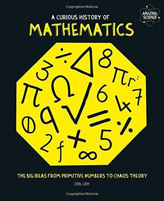 A Curious History of Mathematics : The Big Ideas from Primitive Numbers to Chaos Theory - Thryft