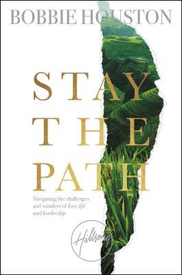 Stay the Path - Navigating the Challenges and Wonder of Life, Love, and Leadership