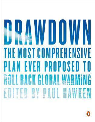 Drawdown : The Most Comprehensive Plan Ever Proposed to Roll Back Global Warming - Thryft