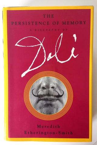 The Persistence of Memory: A Biography of Dalí