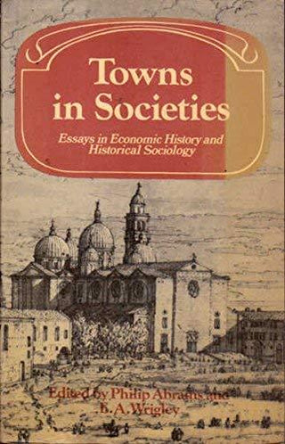 Towns in Societies : Essays in Economic History and Historical Sociology - Thryft