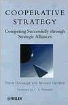 Cooperative Strategy : Competing Successfully Through Strategic Alliances - Thryft