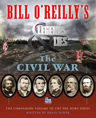 Bill O'Reilly'S Legends And Lies: The Civil War - Thryft