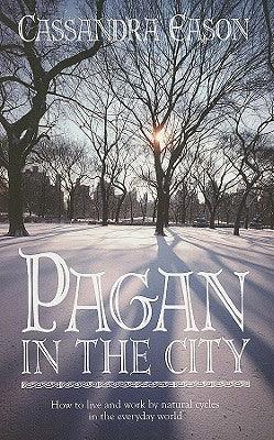 Pagan In The City - How To Live And Work By Natural Cycles In The Everyday World - Thryft