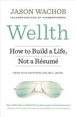 Wellth : How to Build a Life, Not a Resume - Thryft