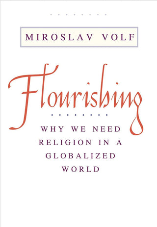 Flourishing - Why We Need Religion in a Globalized World - Thryft