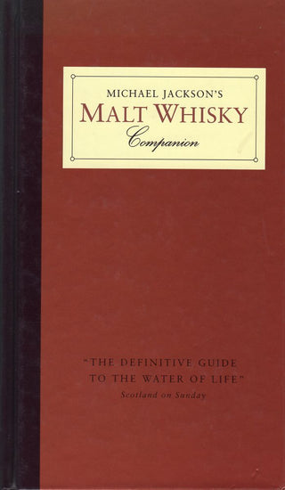 Michael Jackson's Malt Whisky Companion: A Connoisseur's Guide to the Malt Whiskies of Scotland