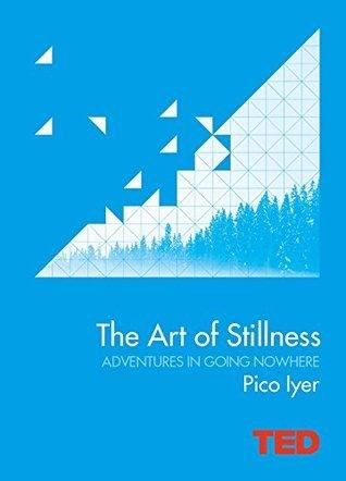 The Art of Stillness: Adventures in Going Nowhere - Thryft